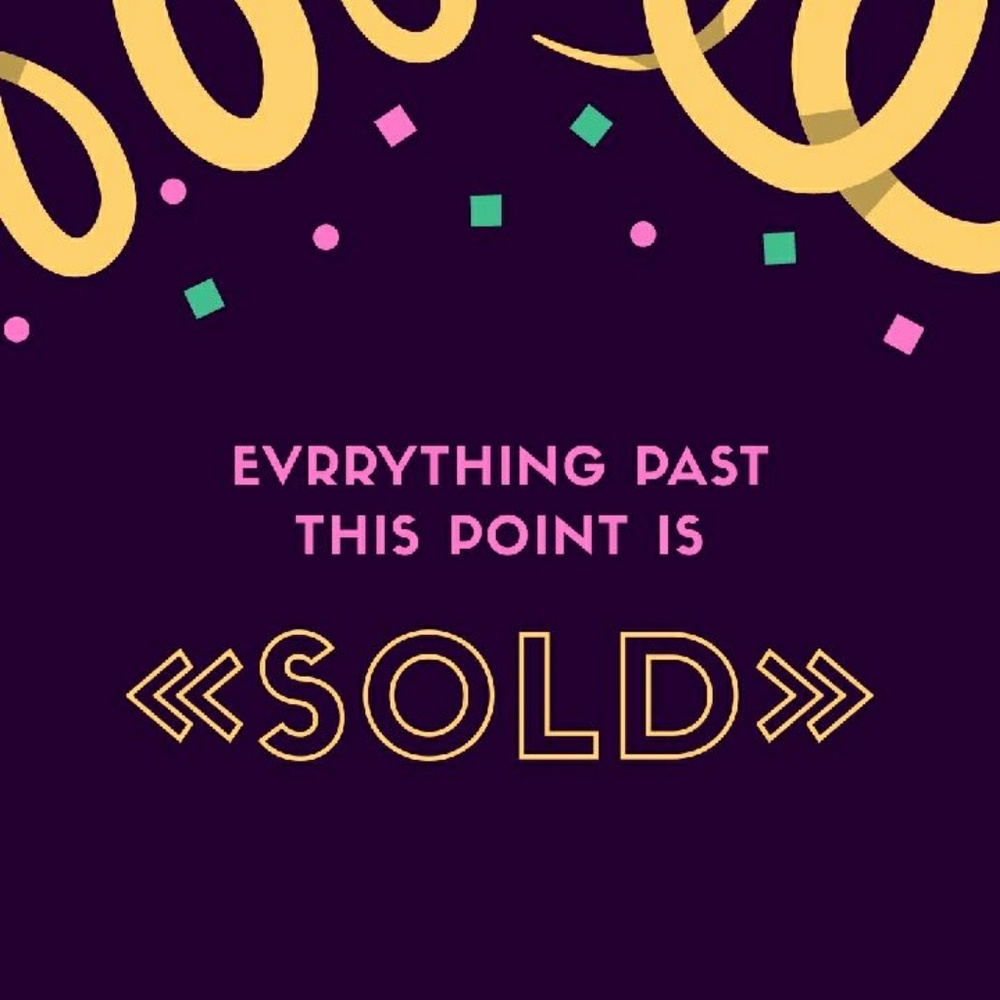 Everything past this point is SOLD 🙌